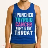 I Punched Thyroid Cancer In The Throat Survivor Awareness Gift Tank Top thumb 3