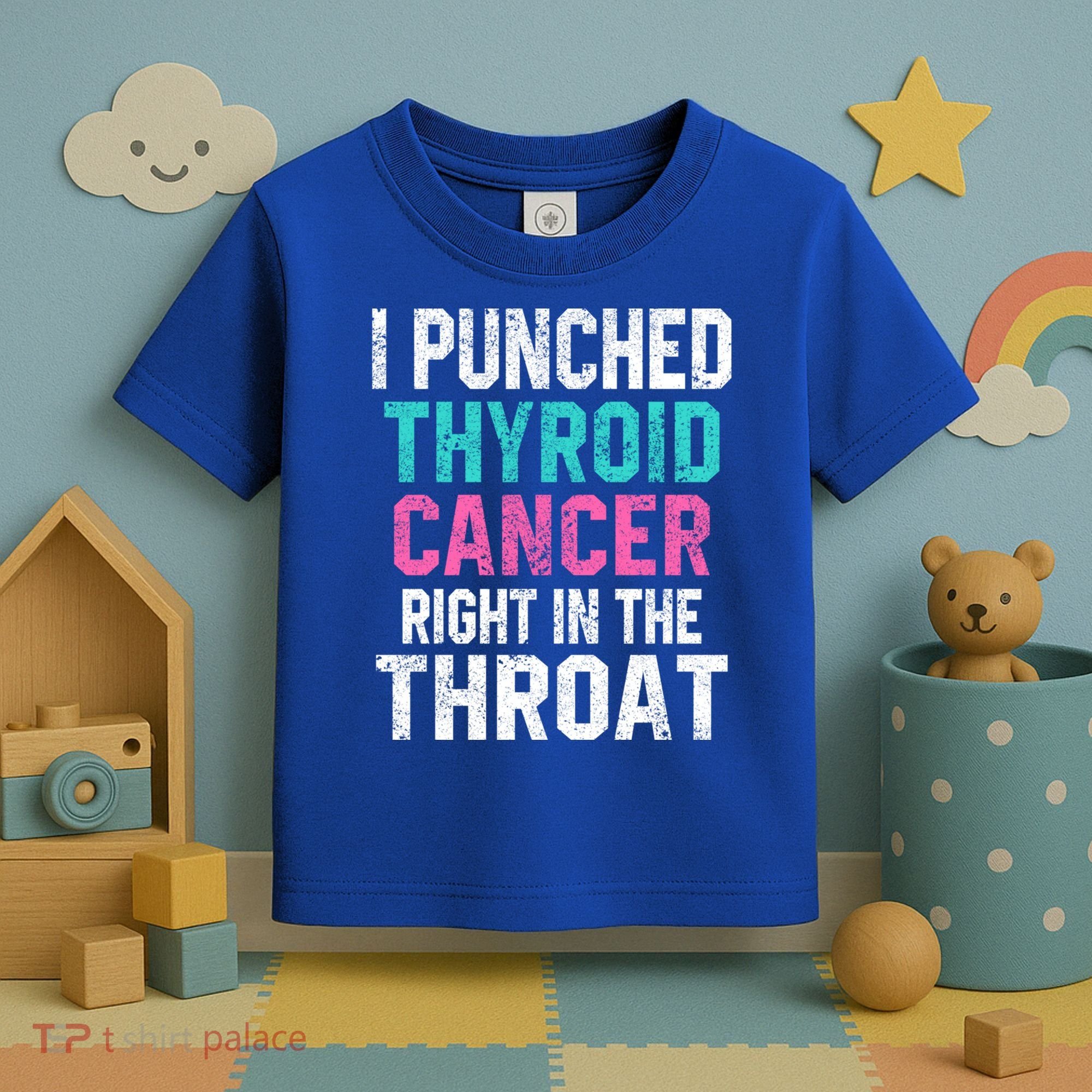 I Punched Thyroid Cancer In The Throat Survivor Awareness Gift Toddler T-Shirt