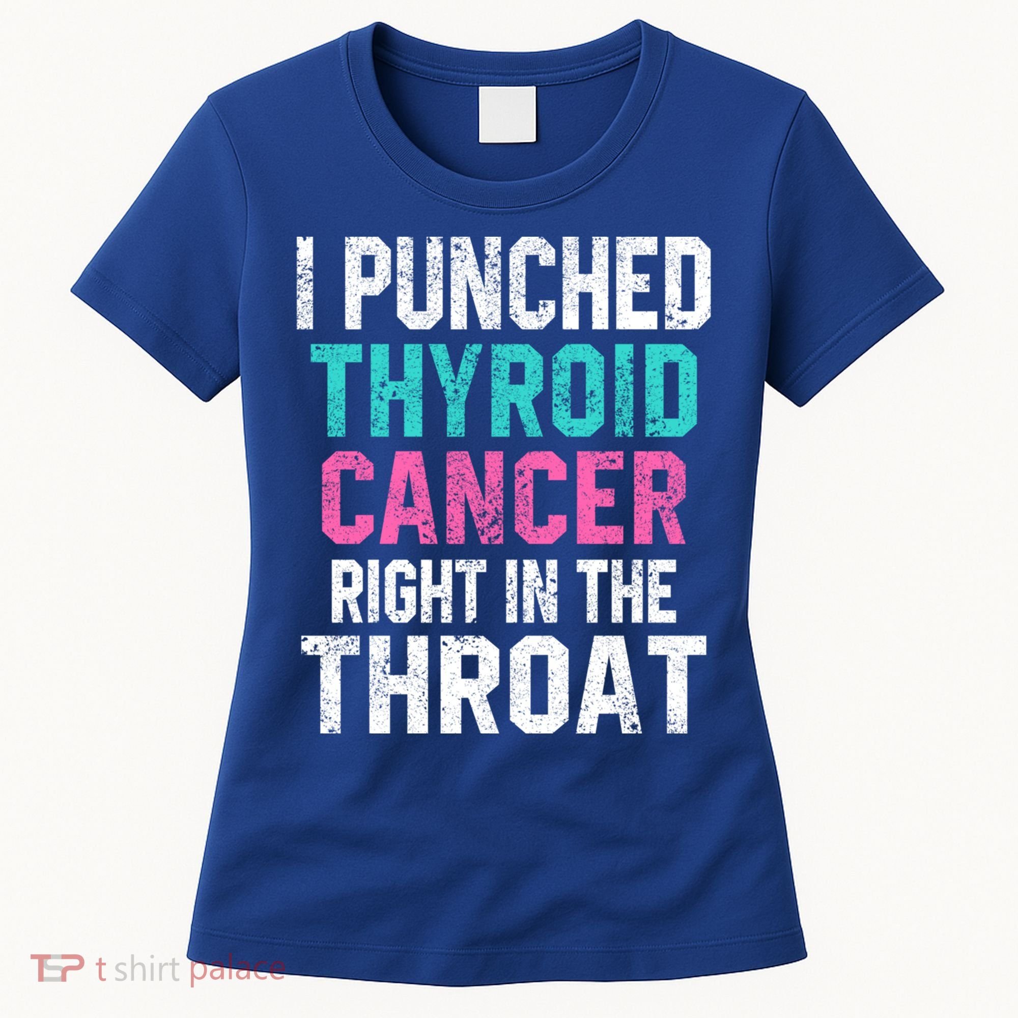 I Punched Thyroid Cancer In The Throat Survivor Awareness Gift Women's T-Shirt