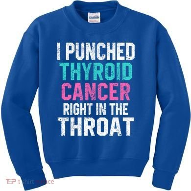 I Punched Thyroid Cancer In The Throat Survivor Awareness Gift Kids Sweatshirt