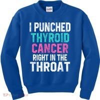 I Punched Thyroid Cancer In The Throat Survivor Awareness Gift Kids Sweatshirt thumb 0