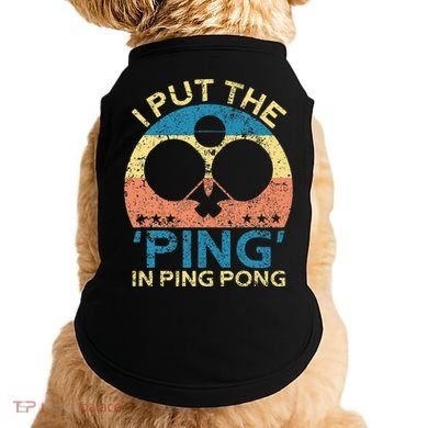 I Put The Ping In Ping Pong Funny Table Tennis Doggie Tank
