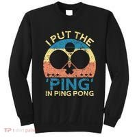 I Put The Ping In Ping Pong Funny Table Tennis Sweatshirt thumb 0