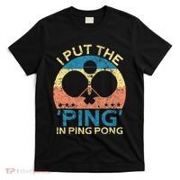 I Put The Ping In Ping Pong Funny Table Tennis T-Shirt thumb 0