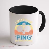 I Put The Ping In Ping Pong Funny Table Tennis Coffee Mug thumb 1