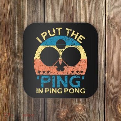 I Put The Ping In Ping Pong Funny Table Tennis Coaster