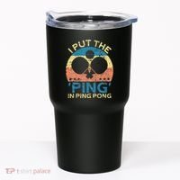 I Put The Ping In Ping Pong Funny Table Tennis Tumbler thumb 0