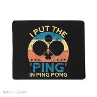 I Put The Ping In Ping Pong Funny Table Tennis Mousepad thumb 0