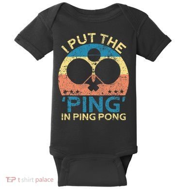 I Put The Ping In Ping Pong Funny Table Tennis Baby Bodysuit