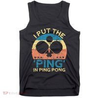 I Put The Ping In Ping Pong Funny Table Tennis Tank Top thumb 0