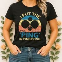 I Put The Ping In Ping Pong Funny Table Tennis Women's T-Shirt thumb 2