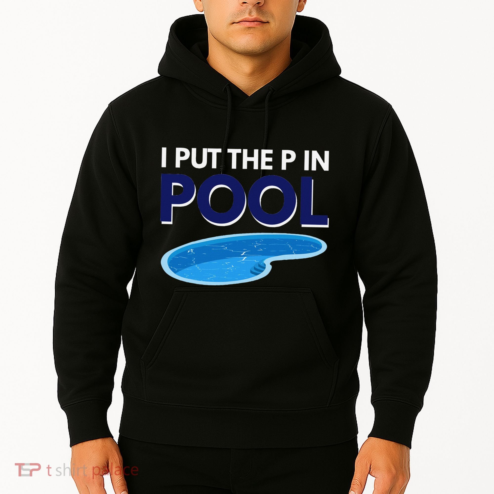 I Put The P In Pool Funny Swimming Hoodie