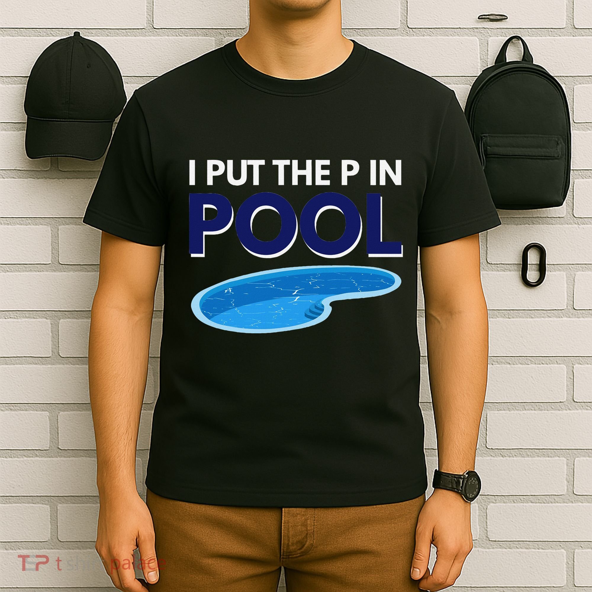 I Put The P In Pool Funny Swimming T-Shirt