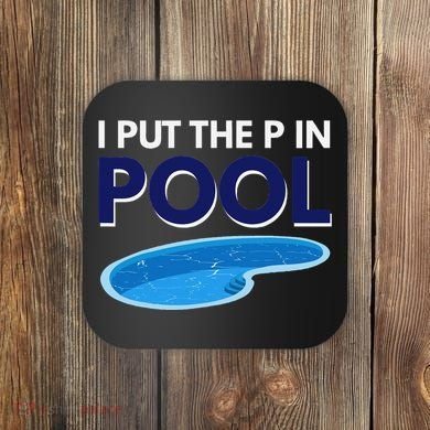 I Put The P In Pool Funny Swimming Coaster