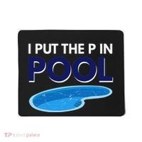 I Put The P In Pool Funny Swimming Mousepad thumb 0