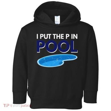 I Put The P In Pool Funny Swimming Toddler Hoodie