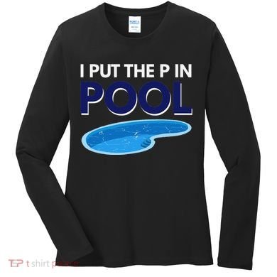 I Put The P In Pool Funny Swimming Women's Long Sleeve Shirt