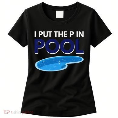 I Put The P In Pool Funny Swimming Women's T-Shirt