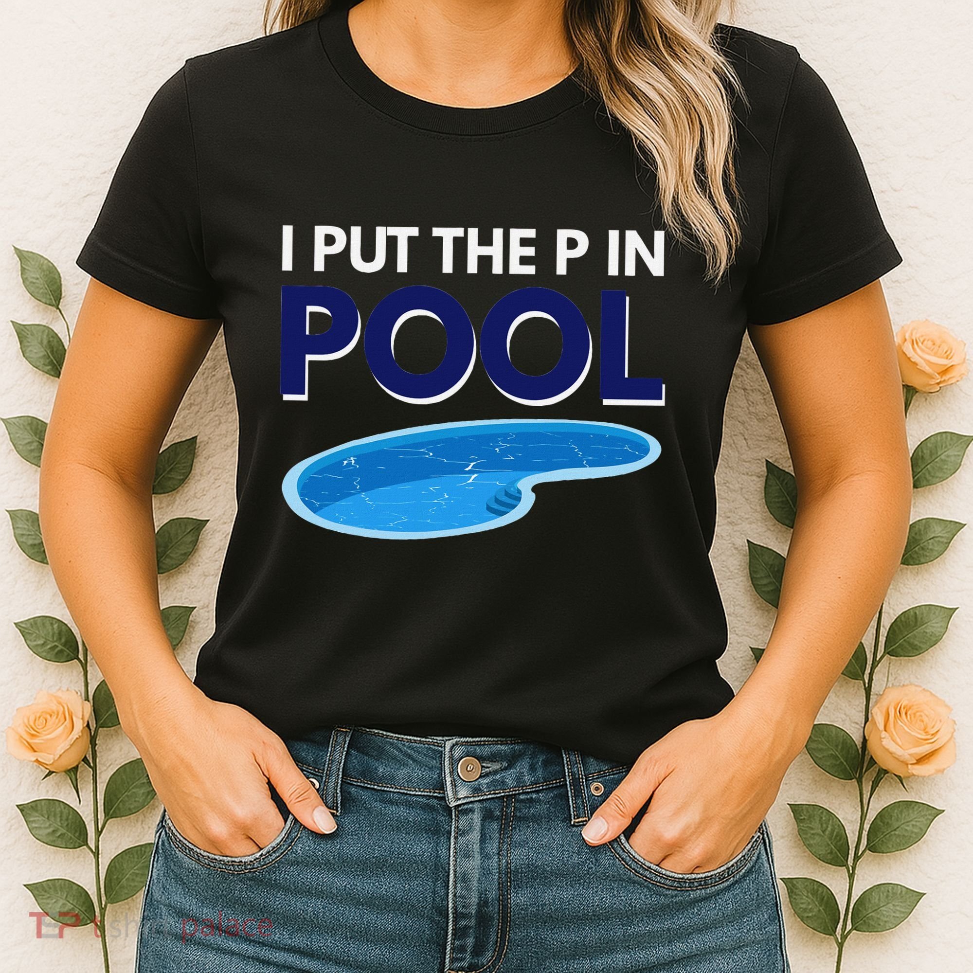 I Put The P In Pool Funny Swimming Women's T-Shirt