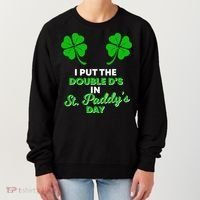 I Put The Double D's In St Paddy's Day Naughty Irish Girl Women's Sweatshirt thumb 0
