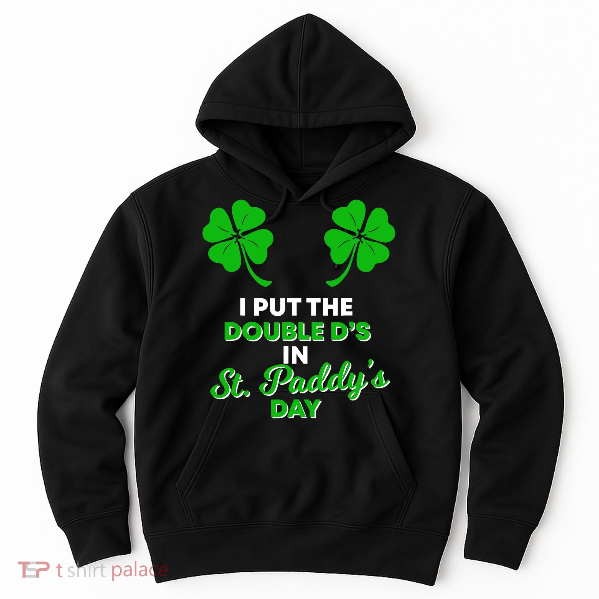 I Put The Double D's In St Paddy's Day Naughty Irish Girl Hoodie