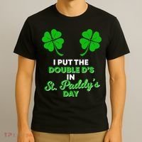 I Put The Double D's In St Paddy's Day Naughty Irish Girl T-Shirt thumb 3