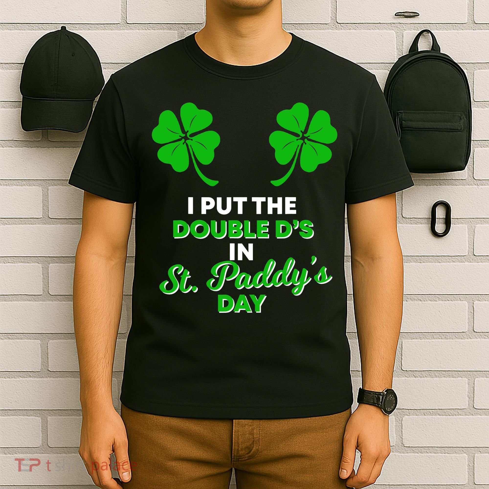 I Put The Double D's In St Paddy's Day Naughty Irish Girl T-Shirt