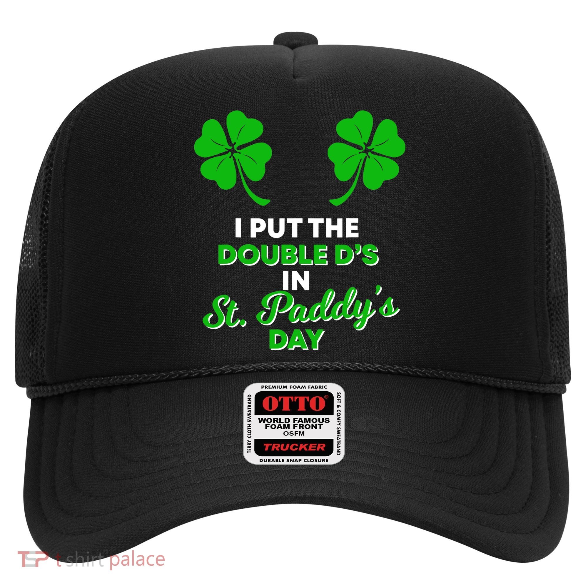 I Put The Double D's In St Paddy's Day Naughty Irish Girl Hat