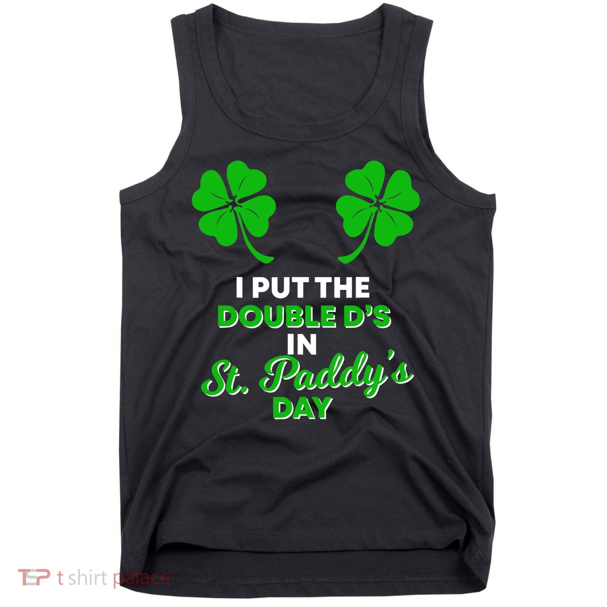 I Put The Double D's In St Paddy's Day Naughty Irish Girl Tank Top