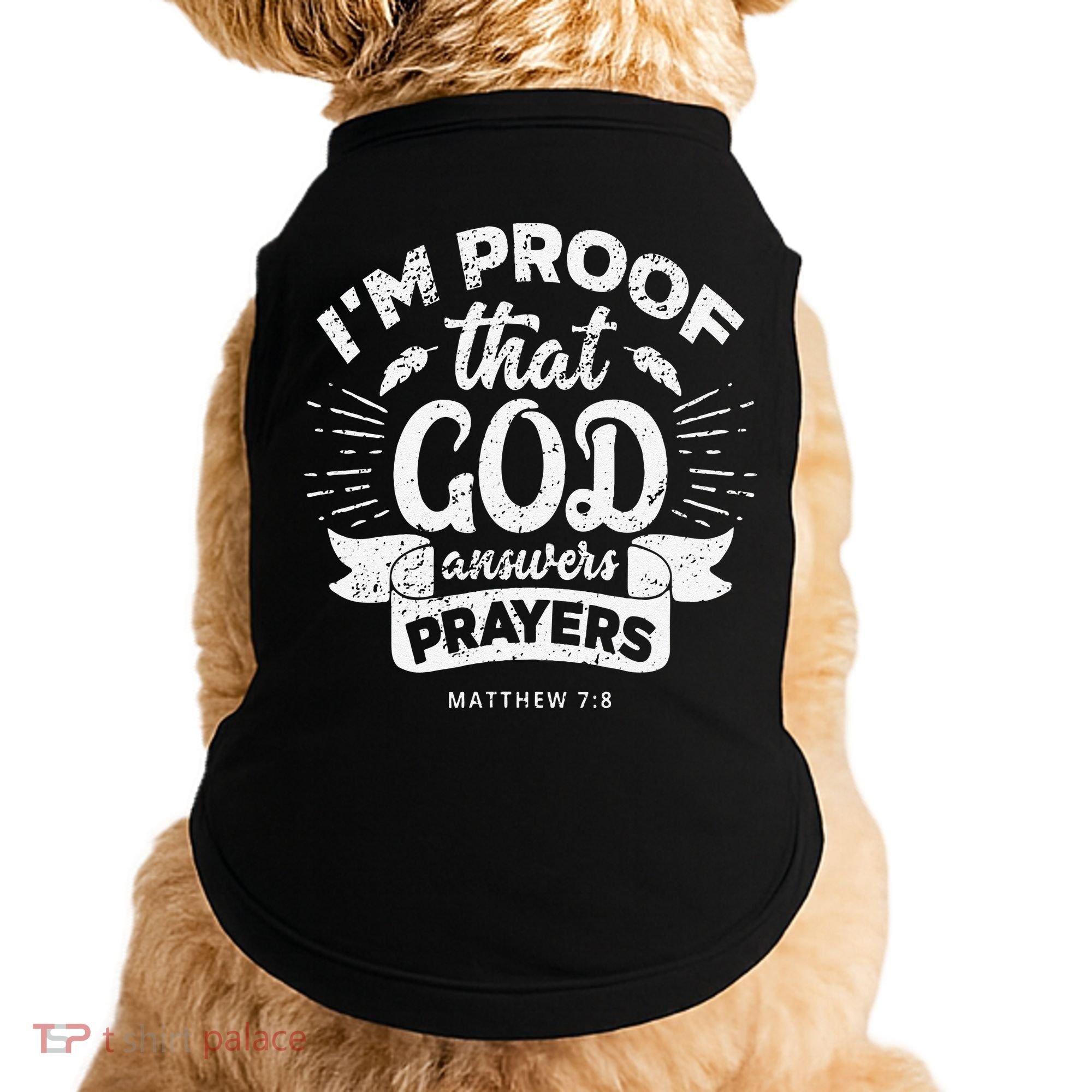 Im Proof That God Answers Prayers Matthew 78 Gift Doggie Tank
