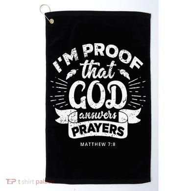 Im Proof That God Answers Prayers Matthew 78 Gift Golf Towel