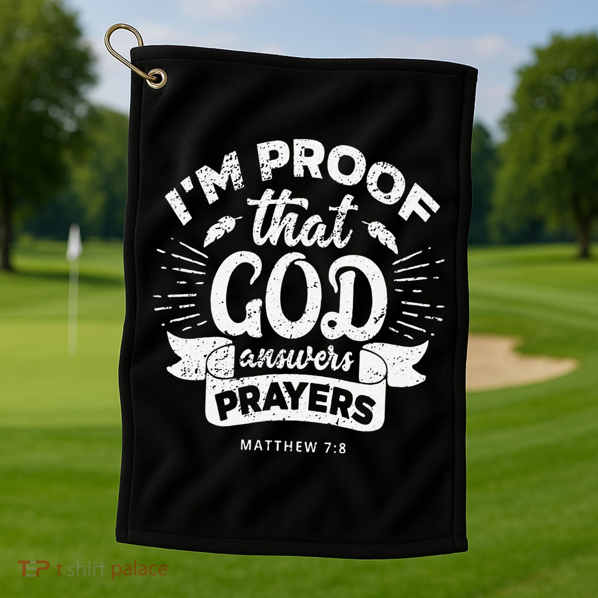 Im Proof That God Answers Prayers Matthew 78 Gift Golf Towel