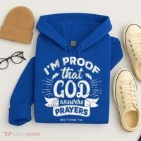 Im Proof That God Answers Prayers Matthew 78 Gift Hoodie thumb 4
