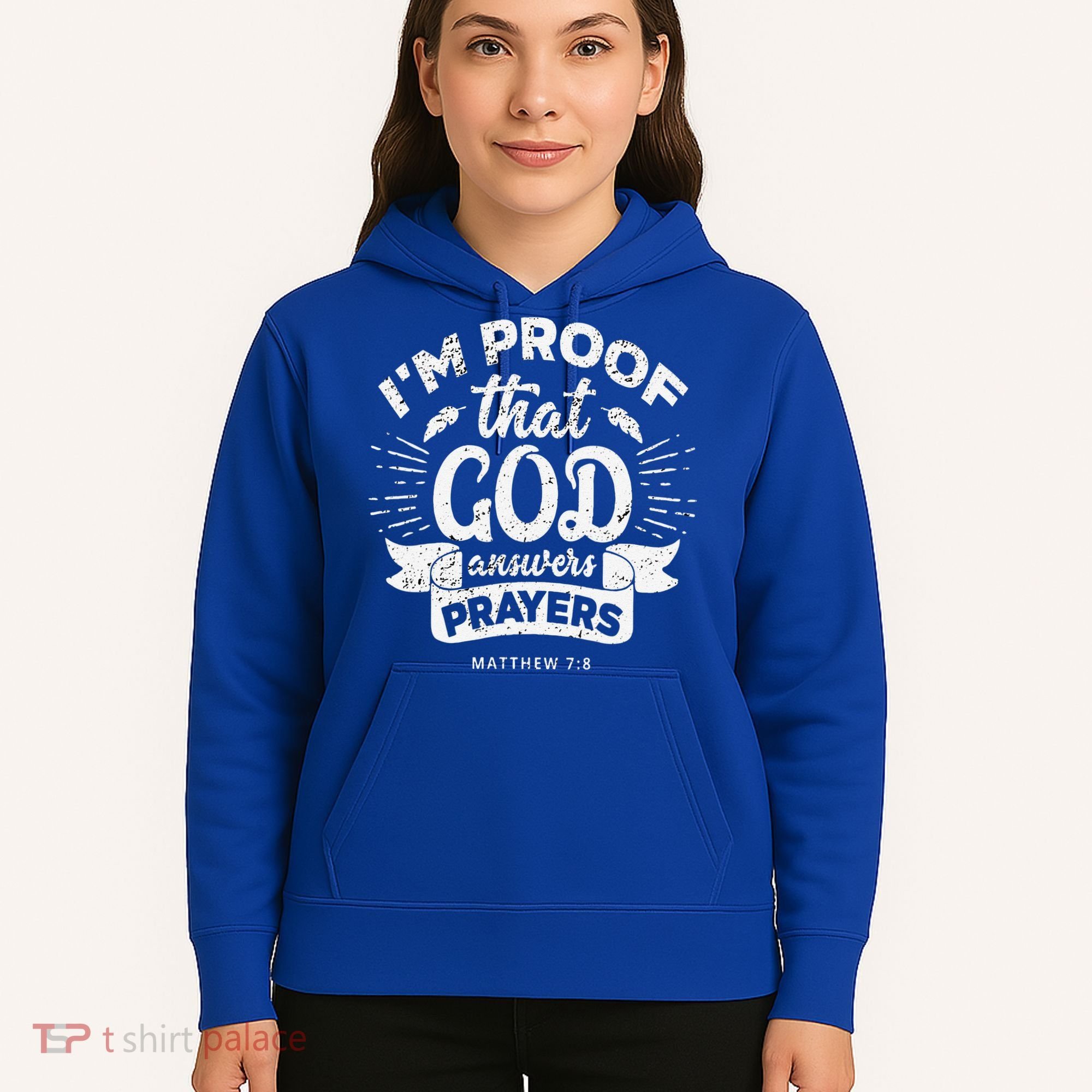 Im Proof That God Answers Prayers Matthew 78 Gift Hoodie