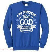 Im Proof That God Answers Prayers Matthew 78 Gift Sweatshirt thumb 0