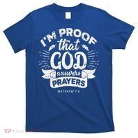 Im Proof That God Answers Prayers Matthew 78 Gift T-Shirt thumb 0