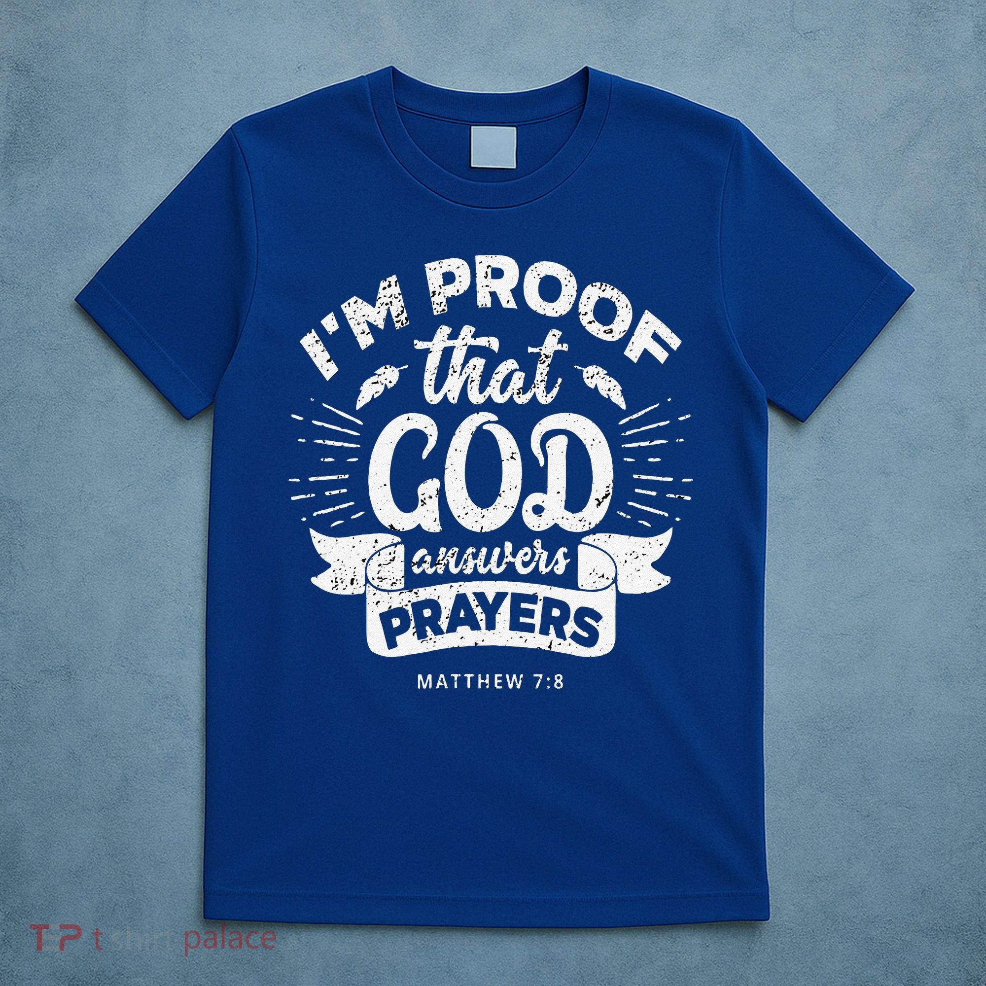 Im Proof That God Answers Prayers Matthew 78 Gift T-Shirt