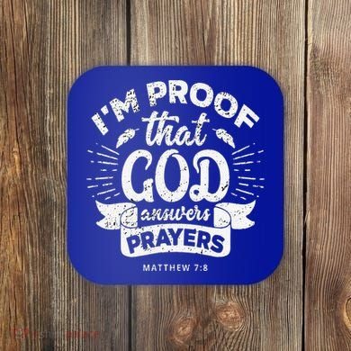 Im Proof That God Answers Prayers Matthew 78 Gift Coaster