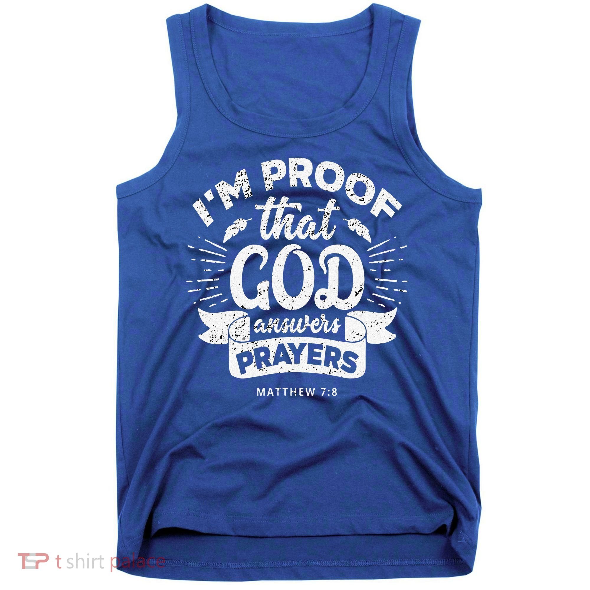 Im Proof That God Answers Prayers Matthew 78 Gift Tank Top