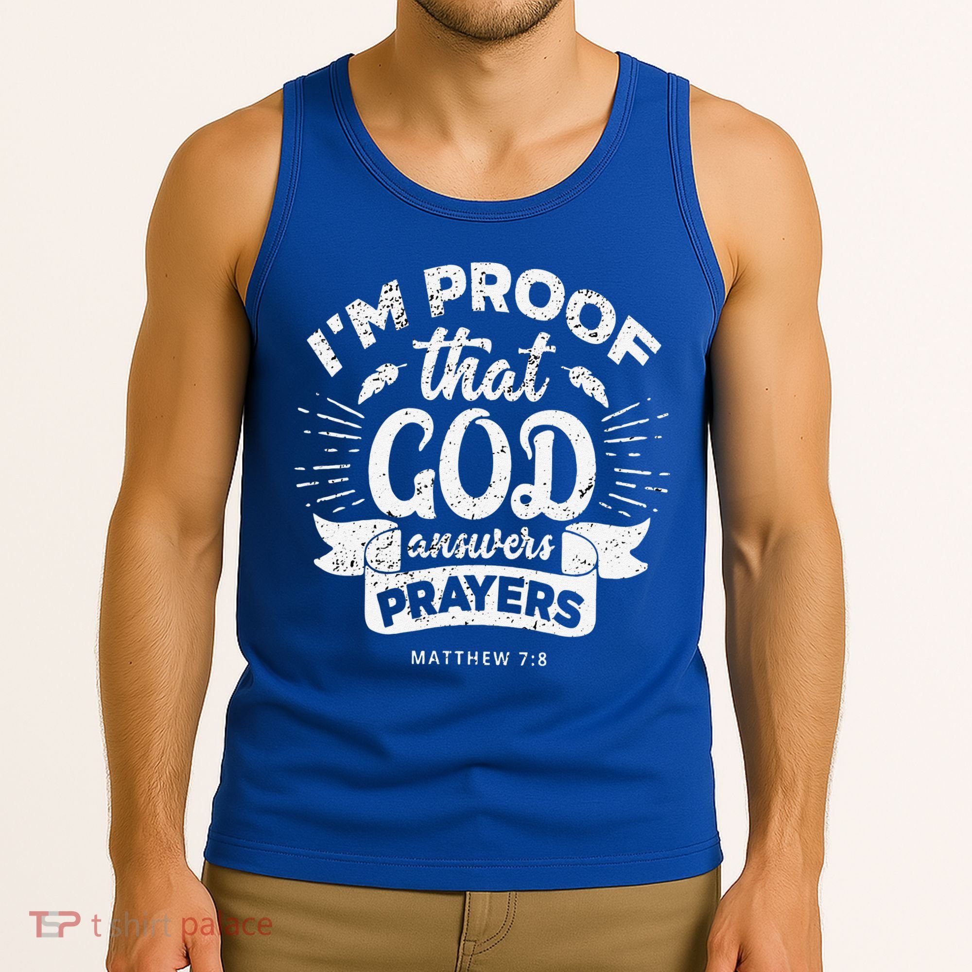Im Proof That God Answers Prayers Matthew 78 Gift Tank Top