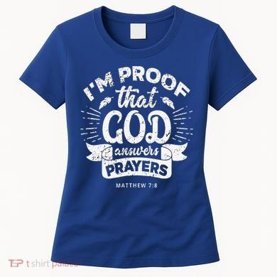Im Proof That God Answers Prayers Matthew 78 Gift Women's T-Shirt