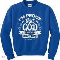 Im Proof That God Answers Prayers Matthew 78 Gift Kids Sweatshirt thumb 0