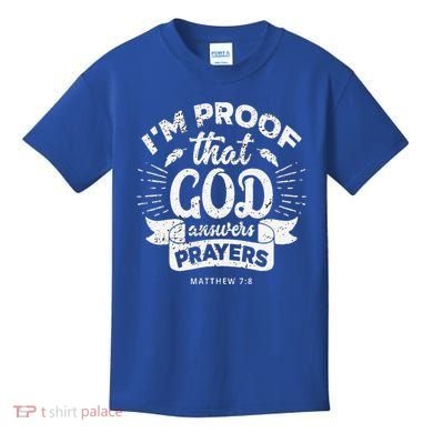 Im Proof That God Answers Prayers Matthew 78 Gift Kids T-Shirt