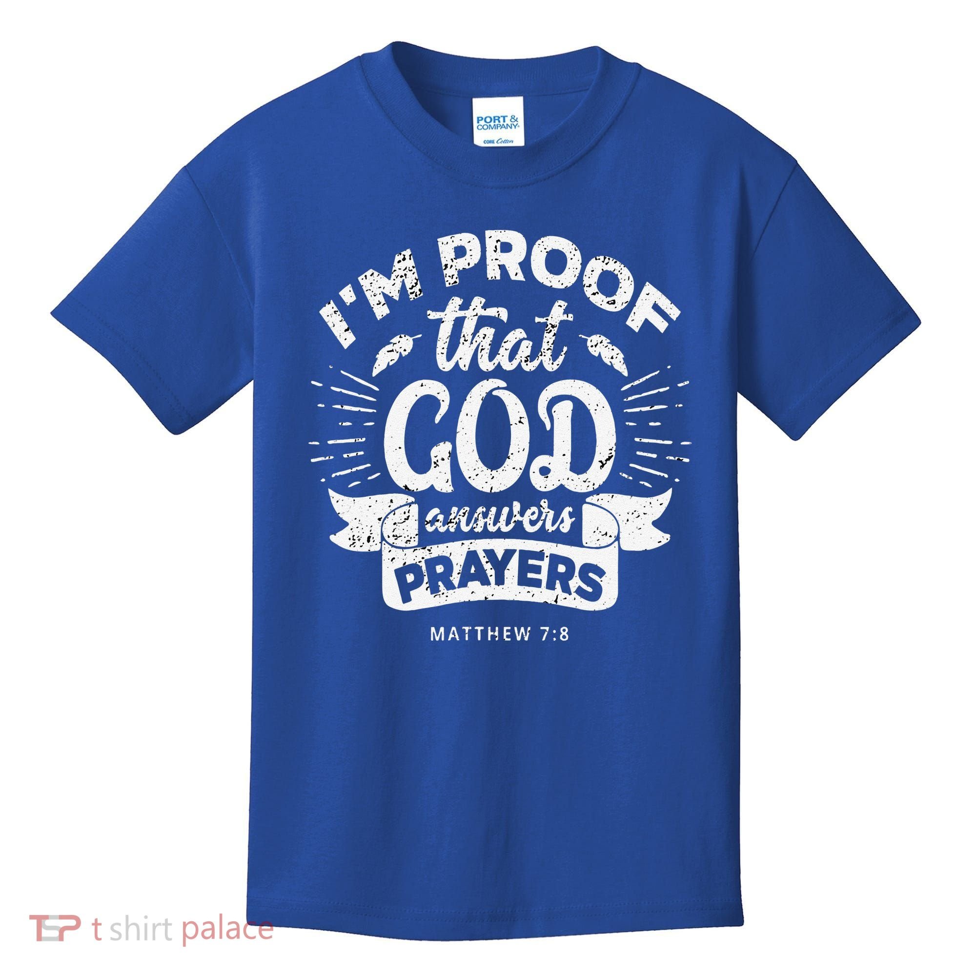 Im Proof That God Answers Prayers Matthew 78 Gift Kids T-Shirt