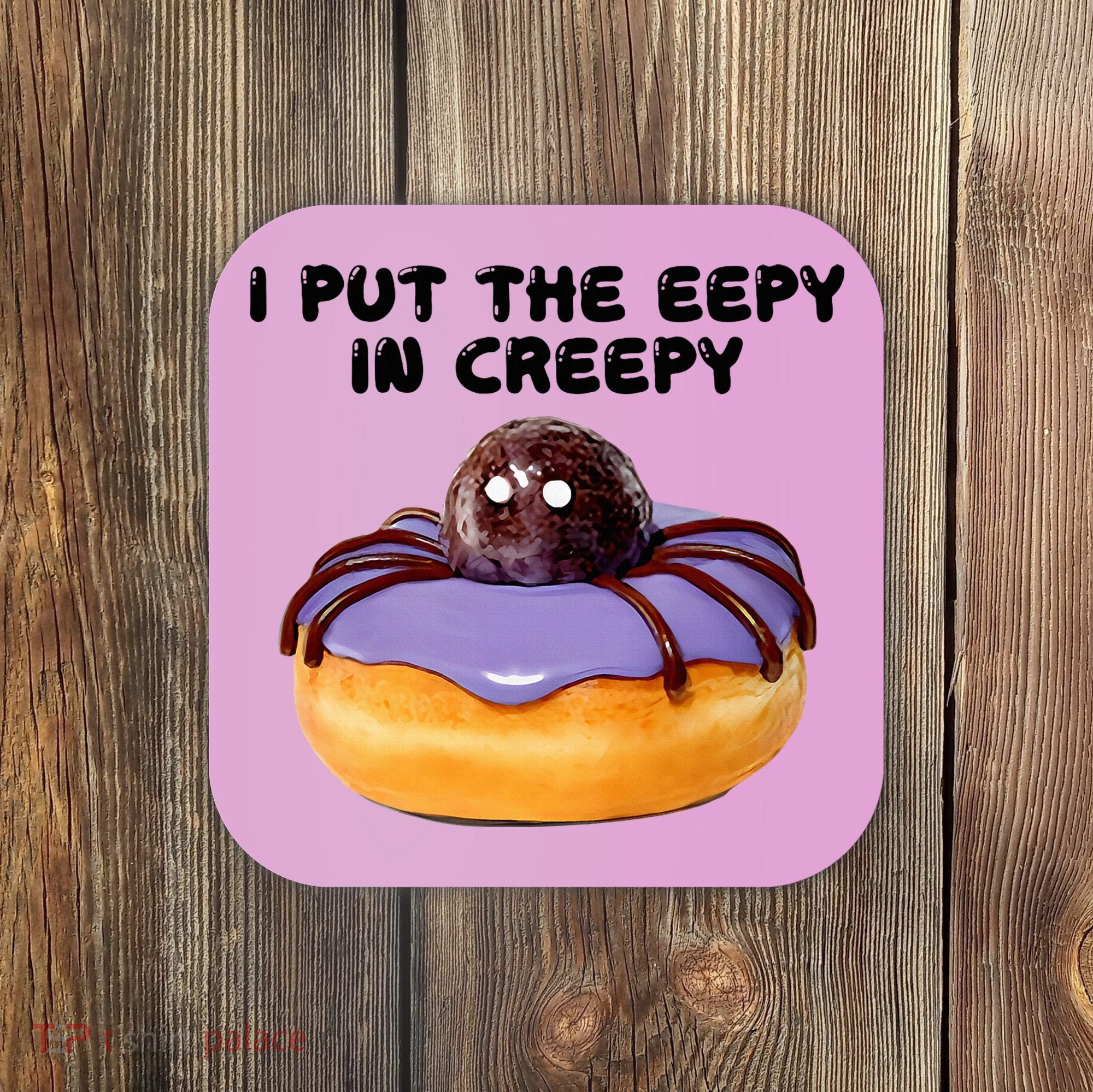 I Put The Eepy In Creepy Spider Donut Cake Halloween Coaster