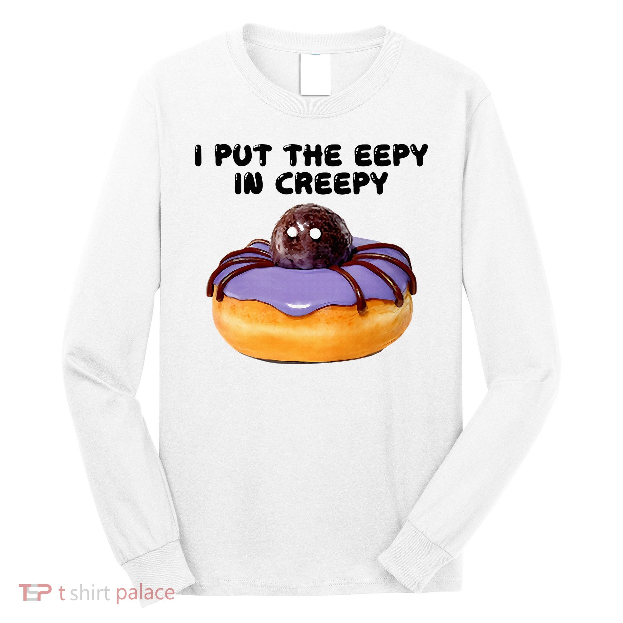 I Put The Eepy In Creepy Spider Donut Cake Halloween Long Sleeve Shirt