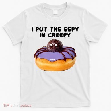 I Put The Eepy In Creepy Spider Donut Cake Halloween T-Shirt