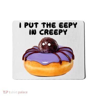 I Put The Eepy In Creepy Spider Donut Cake Halloween Mousepad