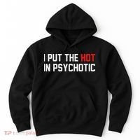 I Put The Hot In Psychotic Hoodie thumb 0