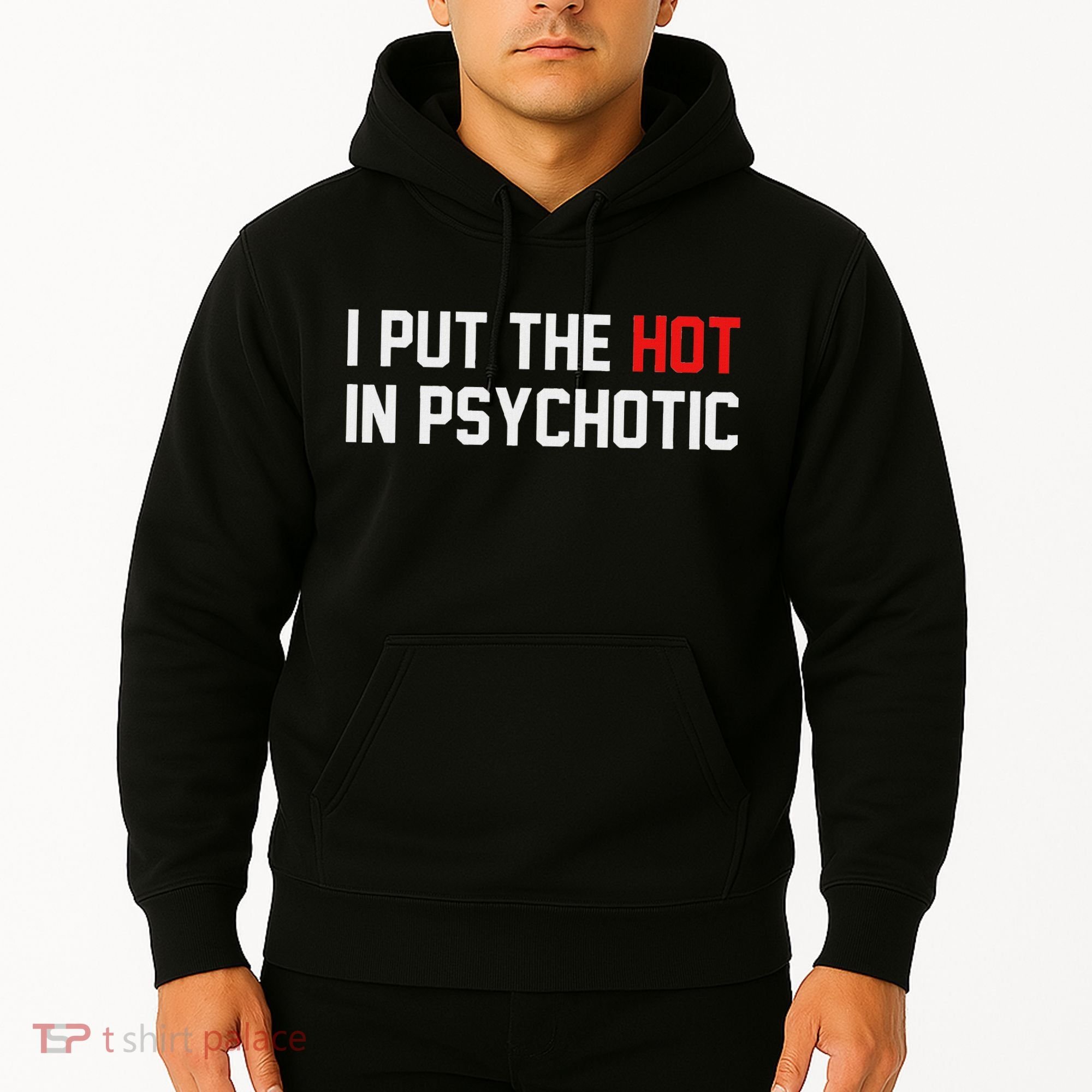 I Put The Hot In Psychotic Hoodie